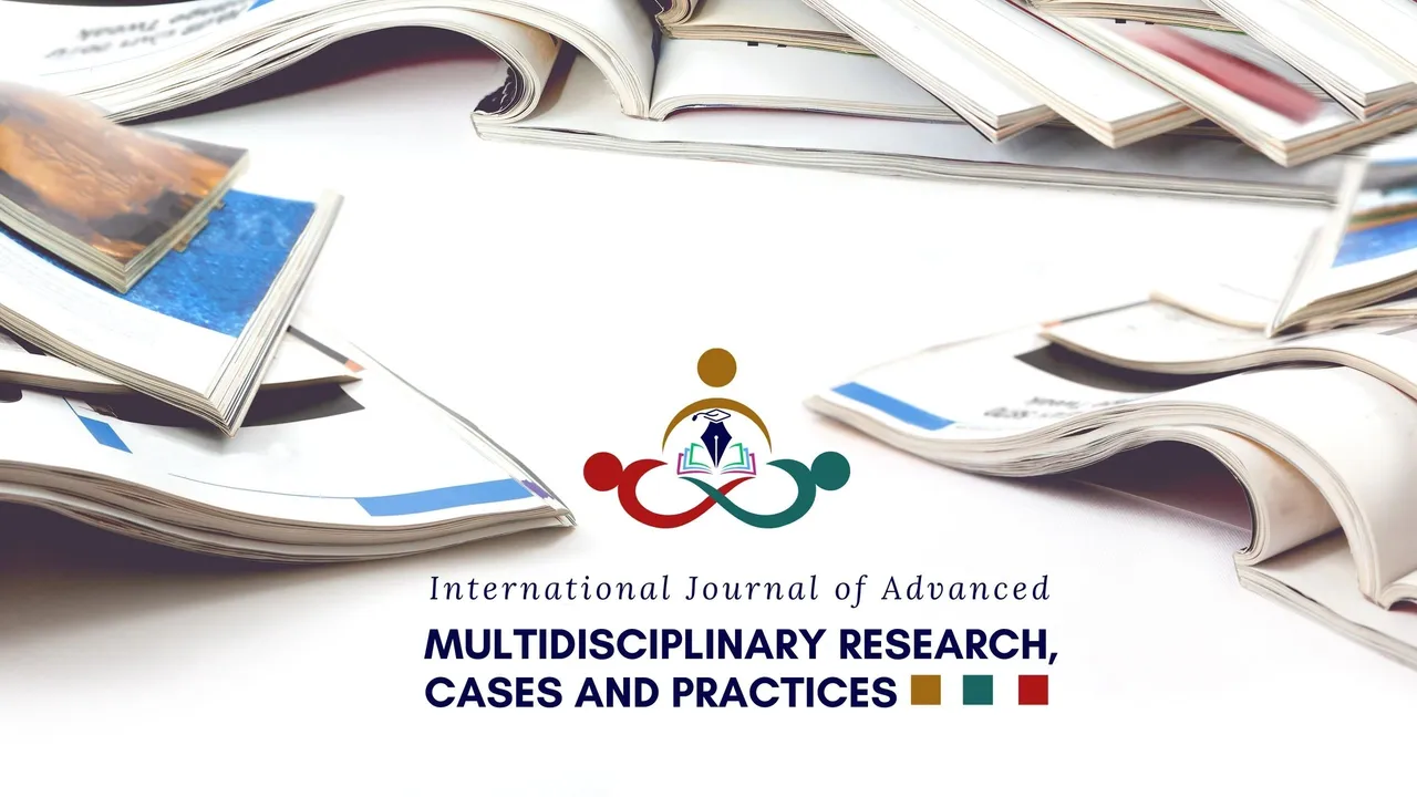 International Journal of Advanced Multidisciplinary Research, Cases and Practices  USA e-ISSN: 2994-3981